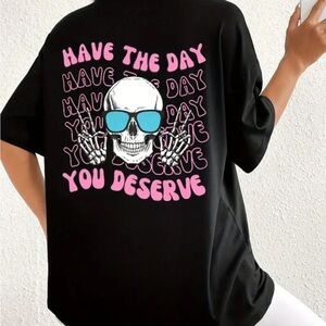 Have The Day You Deserve Skull Graphic Tee Oversized T-Shirt Black NWT